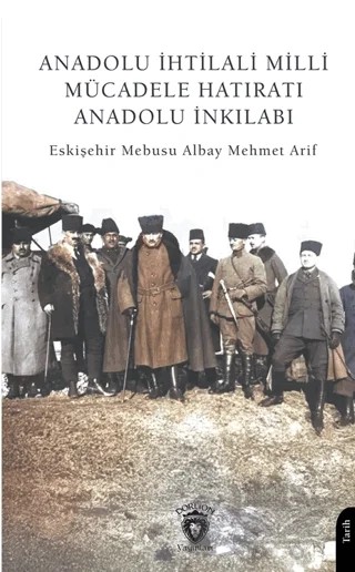 Anadolu İhtilali Milli Mücadele Hatıratı Anadolu İnkılabı – Mehmet Arif – Dorlion Yayınları kitap kapağı