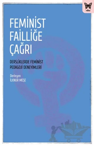 Feminist Failliğe Çağrı: Dersliklerde Feminist Pedagoji Deneyimleri – Kolektif – Nika Yayınevi kitap kapağı