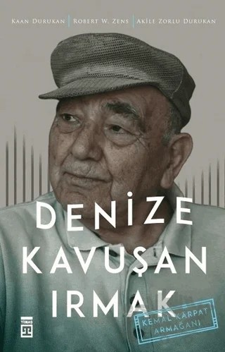 Denize Kavuşan Irmak – Akile Zorlu Durukan, Kaan Durukan, Robert W. Zens – Timaş Tarih kitap kapağı