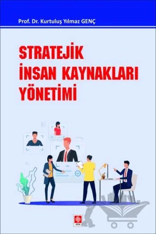 Stratejik İnsan Kaynakları Yönetimi – Kurtuluş Yılmaz Genç – Ekin Basım Yayın kitap kapağı