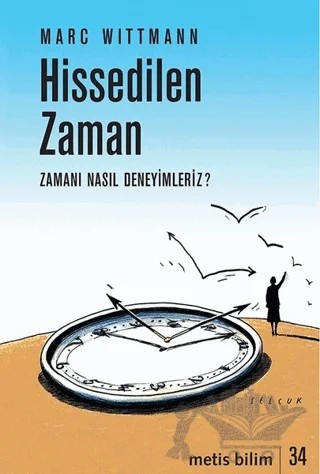 Hissedilen Zaman – Marc Wittmann – Metis Yayınları kitap kapağı