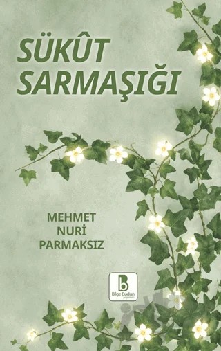 Sükut Sarmaşığı – Mehmet Nuri Parmaksız – Bilge Budun Yayınları kitap kapağı