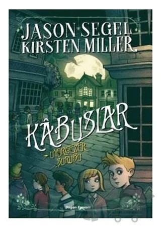 Kabuslar - Uyurgezer Şurubu – Jason Segel, Kirsten Miller – Doğan Egmont Yayıncılık kitap kapağı