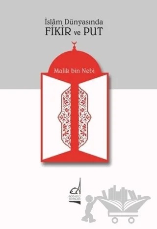 İslam Dünyasında Fikir ve Put – Malik Bin Nebi – Boğaziçi Yayınları kitap kapağı