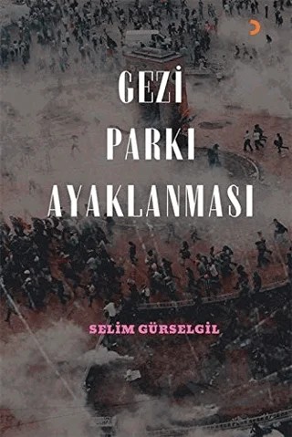 Gezi Parkı Ayaklanması – Selim Gürselgil – Cinius Yayınları kitap kapağı