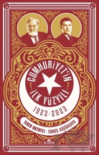 Cumhuriyet'in İlk Yüzyılı 1923 - 2023 – İlber Ortaylı, İsmail Küçükkaya – Kronik Kitap kitap kapağı