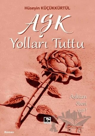 Aşk Yolları Tuttu – Hüseyin Küçükkürtül – Çınaraltı Yayınları kitap kapağı