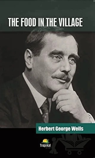 The Food in The Village – H. G. Wells – Tropikal Kitap kitap kapağı