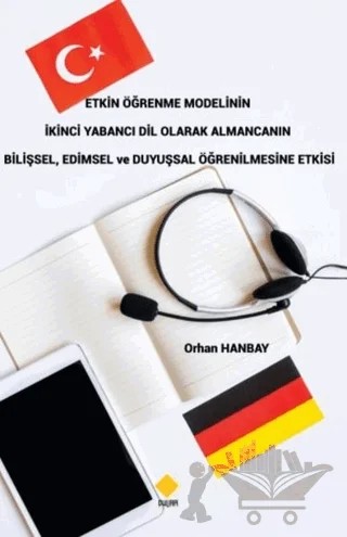Etkin Öğrenme Modelinin İkinci Yabancı Dil Olarak Almancanın Bilişsel, Edimsel ve Duyuşsal Öğrenilmesine Etkisi – Orhan Hanbay – Duvar Kitabevi kitap kapağı