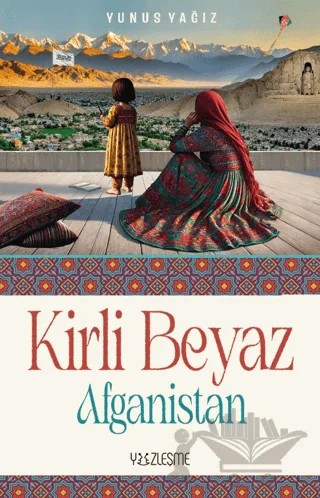 Kirli Beyaz - Afganistan – Yunus Yağız – Yüzleşme Yayınları kitap kapağı