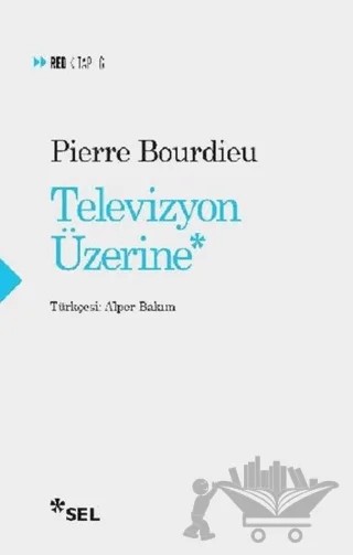 Televizyon Üzerine – Pierre Bourdieu – Sel Yayıncılık kitap kapağı
