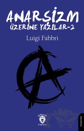 Anarşizm Üzerine Yazılar - II – Luigi Fabbri – Dorlion Yayınları kitap kapağı