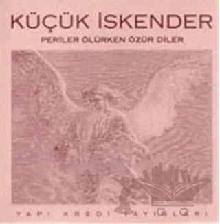 Periler Ölürken Özür Diler – Küçük İskender – Yapı Kredi Yayınları kitap kapağı