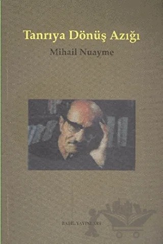 Tanrıya Dönüş Azığı İnsanlık, Ölüm ve Yaşam, Doğa ve Tanrı Üzerine Özlü Konuşmalar – Mihail Nuayme – Babil Yayınları - Erzurum kitap kapağı