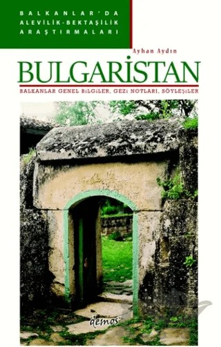 Balkanlar’da Alevilik-Bektaşilik Araştırmaları - Bulgaristan – Ayhan Aydın – Demos Yayınları kitap kapağı