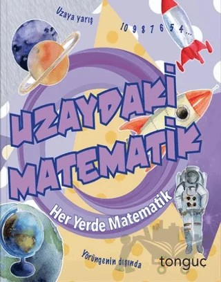 Her Yerde Matematik Serisi - Uzaydaki Matematik – Kolektif – Tonguç Akademi kitap kapağı