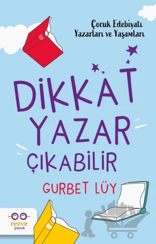 Dikkat Yazar Çıkabilir – Gurbet Lüy – Cezve Çocuk kitap kapağı