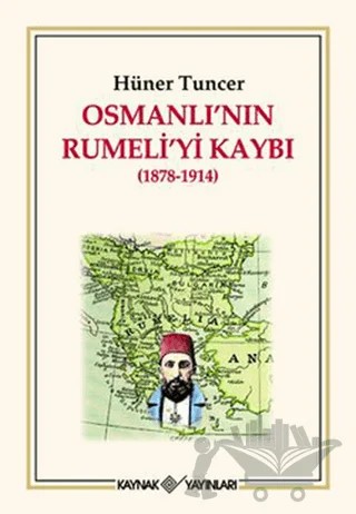 Osmanlı’nın Rumeli’yi Kaybı – Hüner Tuncer – Kaynak Yayınları kitap kapağı