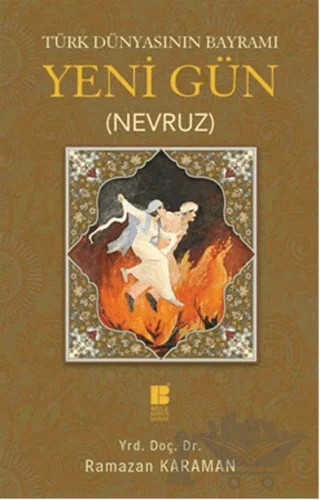 Türk Dünyasının Bayramı Yeni Gün (Nevruz) – Ramazan Karaman – Bilge Kültür Sanat kitap kapağı