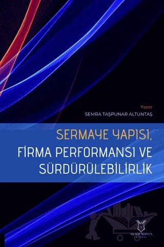 Sermaye Yapısı, Firma Performansı ve Sürdürülebilirlik – Semra Taşpunar Altuntaş – Akademisyen Kitabevi kitap kapağı