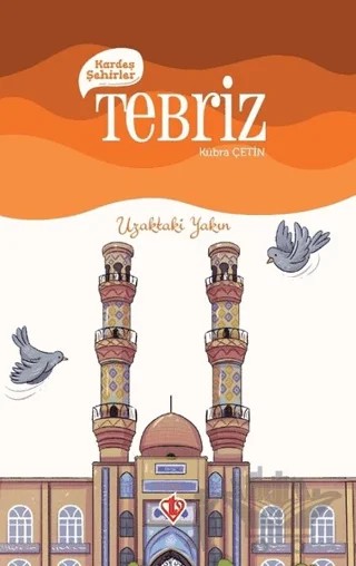 Kardeş Şehirler Tebriz – Kübra Çetin – Türkiye Diyanet Vakfı Yayınları kitap kapağı