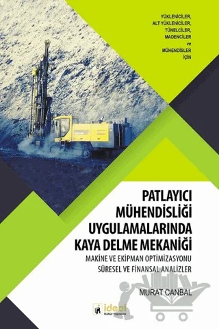 Patlayıcı Mühendisliği Uygulamalarında Kaya Delme Mekaniği – Murat Canbal – İdeal Kültür Yayıncılık kitap kapağı