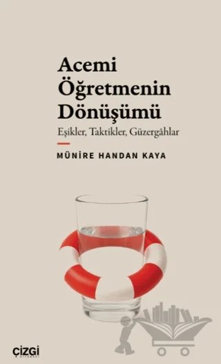 Acemi Öğretmenin Dönüşümü – Münire Handan Kaya – Çizgi Kitabevi Yayınları kitap kapağı