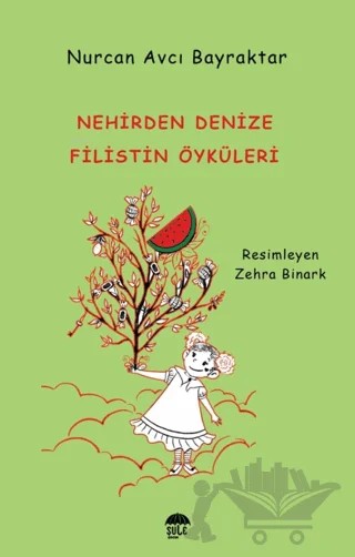 Nehirden Denize Filistin Öyküleri – Nurcan Avcı Bayraktar – Şule Yayınları kitap kapağı