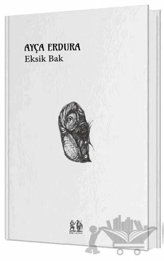 Eksik Bak – Ayça Erdura – Pikaresk Yayınevi kitap kapağı
