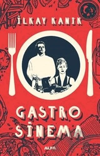 Gastro Sinema – İlkay Kanık – Alfa Yayınları kitap kapağı