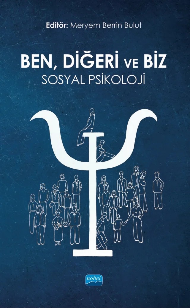 BEN, DİĞERİ VE BİZ: Sosyal Psikoloji – Beyza Boyacı, Ceren Çolak, Ece Ceren Akkaya, Eda Keser Açıkbaş, Emine Yücel, Ezgi Kaşdarma, Fatih Bayrak, Furkan Tosyalı, Hamit Coşkun, Hatice Ekici, Kenan Alparslan, Mehmet Peker, Meryem Berrin Bulut, Neslihan Nur Pehlivan, Nur Okutan, Nuri Akdoğan, Sami Çoksan – Nobel Akademik Yayıncılık kitap kapağı