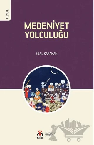 Medeniyet Yolculuğu – Bilal Karahan – DBY Yayınları kitap kapağı