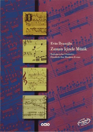 Zaman İçinde Müzik Başlangıcından Günümüze Örneklerle Batı Müziği (Kitap+CD) – Evin İlyasoğlu – Yapı Kredi Yayınları kitap kapağı