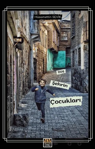 Düş Şehrin Çocukları – Hüsamettin Sevik – J&J Yayınları kitap kapağı