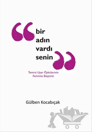 Bir Adın Vardı Senin – Gülben Kocabıçak – Serüven Yayınevi kitap kapağı