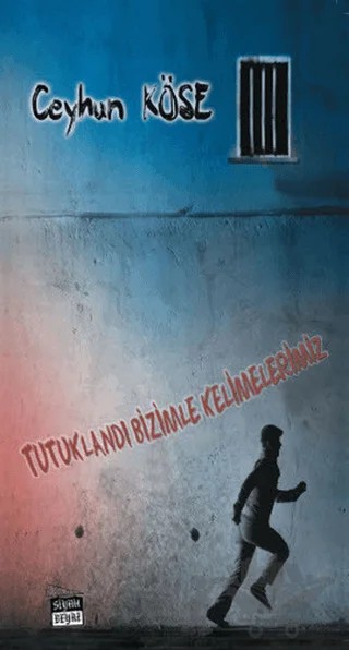 Tutuklandı Bizimle Kelimelerimiz – Ceyhun Köse – Siyah Beyaz Yayınları kitap kapağı