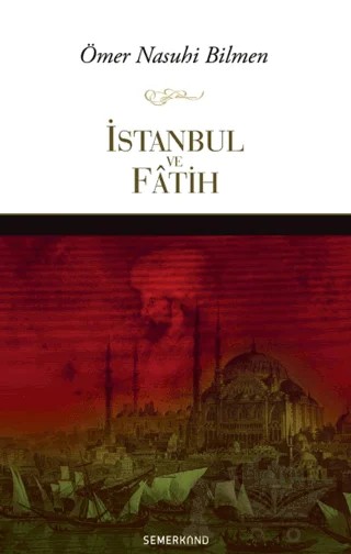 İstanbul ve Fatih – Ömer Nasuhi Bilmen – Semerkand Yayınları kitap kapağı