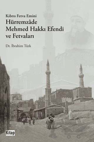 Kıbrıs Fetva Emini Hürremzade Mehmed Hakkı Efendi Ve Fetvaları – İbrahim Türk – Kitap Dünyası Yayınları kitap kapağı