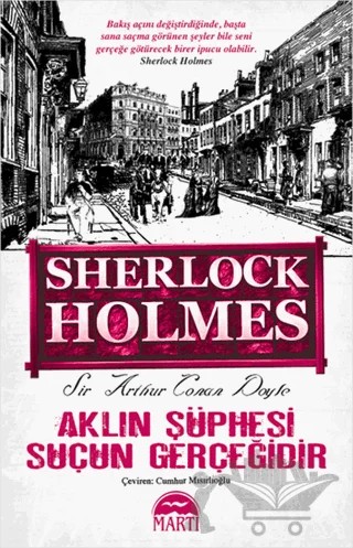 Aklın Şüphesi Suçun Gerçeğidir - Sherlock Holmes – Sir Arthur Conan Doyle – Martı Yayınları kitap kapağı
