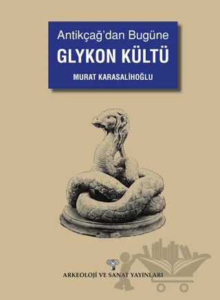 Antikçağ'dan Bugüne Glykon Kültü – Murat Karasalihoğlu – Arkeoloji ve Sanat Yayınları kitap kapağı