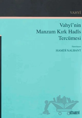 Vahyi’nin Manzum Kırk Hadis Tercümesi – Hamdi Nalbant – Kitabevi Yayınları kitap kapağı