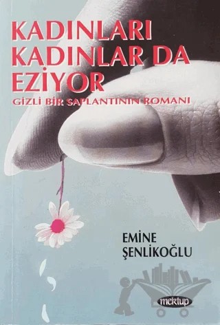 Kadınları Kadınlar da Eziyor – Emine Şenlikoğlu – Mektup Yayınları kitap kapağı
