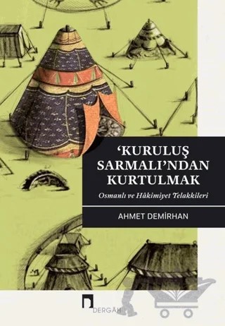 Kuruluş Sarmalı’ndan Kurtulmak – Ahmet Demirhan – Dergah Yayınları kitap kapağı