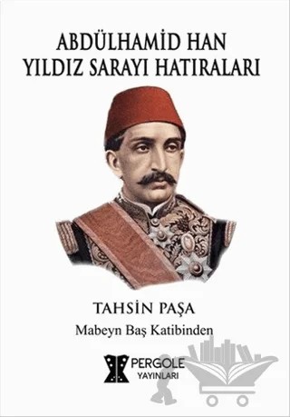 Abdülhamid Han Yıldız Sarayı Hatıraları – Tahsin Paşa – Pergole Yayınları kitap kapağı