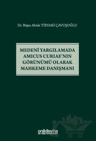 Medeni Yargılamada Amicus Curiae'nın Görünümü Olarak Mahkeme Danışman – Büşra Abide Tiryaki Çavuşoğlu – On İki Levha Yayınları kitap kapağı
