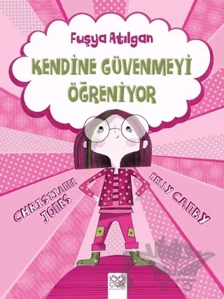 Fuşya Atılgan Kendine Güvenmeyi Öğreniyor – Christianne Jones, Kelly Canby – 1001 Çiçek Kitaplar kitap kapağı