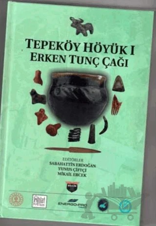 Tepeköy Höyük 1 – Sebahattin Erdoğan, Yunus Çiftçi, Mikail Ercek – Bilgin Kültür Sanat Yayınları kitap kapağı