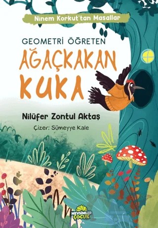 Ninem Korkut’tan Masallar - Ağaçkakan Kuka – Nilüfer Zontul Aktaş – Mevsimler Kitap kitap kapağı