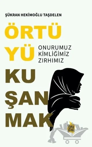 Örtüyü Kuşanmak – Şükran Hekimoğlu Taşdelen – Çıra Yayınları kitap kapağı