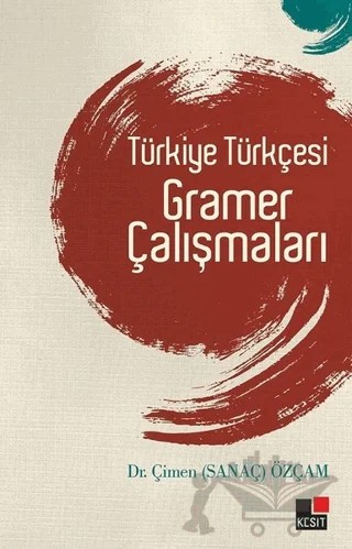 Türkiye Türkçesi Gramer Çalışmaları – Çimen Sanaç Özçam – Kesit Yayınları kitap kapağı